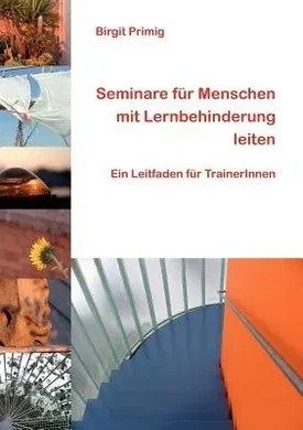 Seminare für Menschen mit Lernbehinderung leiten [German], BirgitPrimig ...