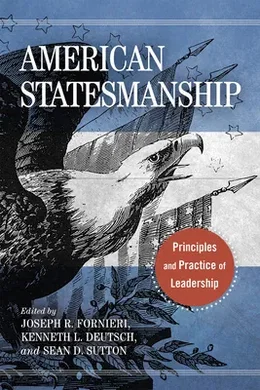 Ken R. Deutsch American Statesmanship, Joseph R Fornieri (Edited ) Kenneth L Deutsch ...