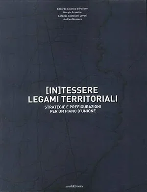 (In)tessere legami territoriali. Strategie e prefigurazioni per un ...