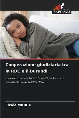Cooperazione giudiziaria tra la RDC e il Burundi [Italian], Elisée ...