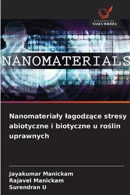 Nanomaterialy lagodzące stresy abiotyczne i biotyczne u roślin ...