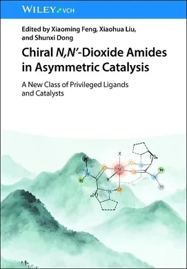 Chiral N,N'-Dioxide Amides in Asymmetric Catalysis, Xiaoming Feng ...