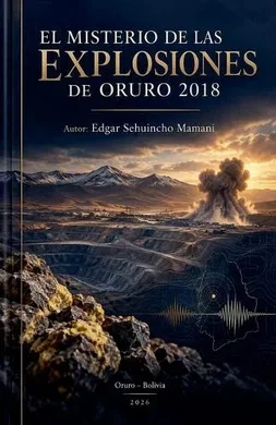 El Misterio De Las Explosiones de Oruro 2018 [Spanish], Edgar Sehuincho ...